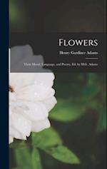 Flowers: Their Moral, Language, and Poetry, Ed. by H.G. Adams 