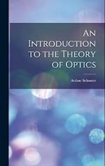 An Introduction to the Theory of Optics 
