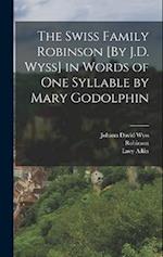 The Swiss Family Robinson [By J.D. Wyss] in Words of One Syllable by Mary Godolphin 