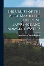 The Cruise of the Alice May in the Gulf of St. Lawrence and Adjacent Waters 