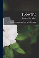 Flowers: Their Moral, Language, and Poetry, Ed. by H.G. Adams 