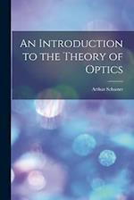 An Introduction to the Theory of Optics 