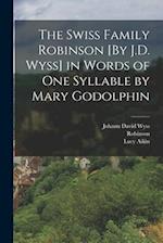 The Swiss Family Robinson [By J.D. Wyss] in Words of One Syllable by Mary Godolphin 
