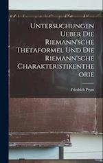 Untersuchungen Ueber Die Riemann'sche Thetaformel Und Die Riemann'sche Charakteristikentheorie