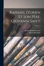 Raphael D'urbin Et Son Père, Giovanni Santi; Volume 2
