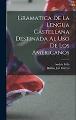 Gramatica De La Lengua Castellana Destinada Al Uso De Los Americanos