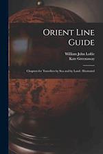 Orient Line Guide: Chapters for Travellers by Sea and by Land : Illustrated 