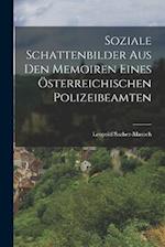 Soziale Schattenbilder Aus den Memoiren eines österreichischen Polizeibeamten