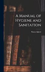 A Manual of Hygiene and Sanitation 