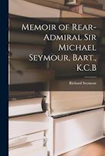 Memoir of Rear-Admiral Sir Michael Seymour, Bart., K.C.B 
