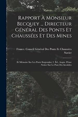 Rapport À Monsieur Becquey ... Directeur Général Des Ponts Et Chaussées Et Des Mines