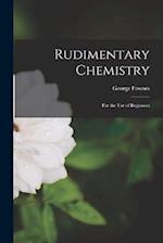 Rudimentary Chemistry: For the Use of Beginners 