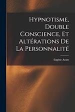 Hypnotisme, Double Conscience, Et Altérations De La Personnalité