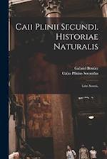 Caii Plinii Secundi. Historiae Naturalis