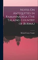 Notes On Antiquities in Ramannadesa (The Talaing Country of Burma.) 