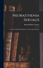 Neurasthenia Sexualis: A Treatise On Sexual Impotence in Men and in Women 