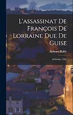 L'assassinat De François De Lorraine Due De Guise
