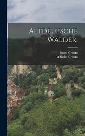 Altdeutsche Wälder.