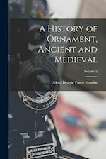 A History of Ornament, Ancient and Medieval; Volume 2 