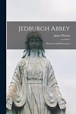 Jedburgh Abbey: Historical and Descriptive 