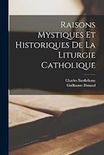 Raisons Mystiques Et Historiques De La Liturgie Catholique