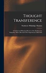 Thought Transference: A Critical and Historical Review of the Evidence for Telepathy, With a Record of New Experiments 1902-1903 
