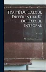Traité Du Calcul Différentiel Et Du Calcul Intégral; Volume 1