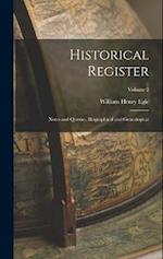 Historical Register: Notes and Queries, Biographical and Genealogical; Volume 2 