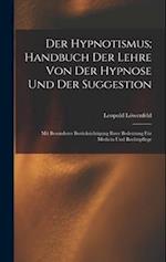 Der Hypnotismus; Handbuch Der Lehre Von Der Hypnose Und Der Suggestion