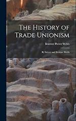 The History of Trade Unionism: By Sidney and Beatrice Webb 