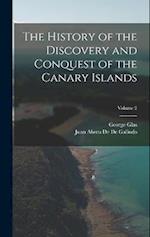 The History of the Discovery and Conquest of the Canary Islands; Volume 2 