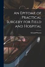An Epitome of Practical Surgery for Field and Hospital 