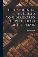 The Happiness of the Blessed Considered As to the Particulars of Their State 