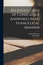 Religious Cases of Conscience Answered in an Evangelical Manner 