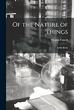 Of the Nature of Things: In Six Books 