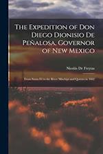 The Expedition of Don Diego Dionisio De Peñalosa, Governor of New Mexico: From Santa Fé to the River Mischipi and Quivira in 1662 