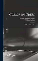 Color in Dress: A Manual for Ladies 