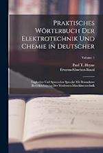 Praktisches Wörterbuch Der Elektrotechnik Und Chemie in Deutscher