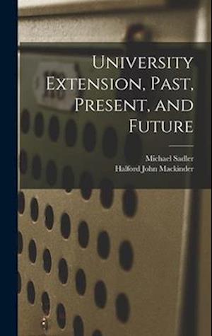 University Extension, Past, Present, and Future