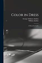 Color in Dress: A Manual for Ladies 