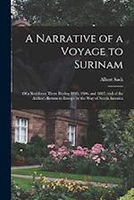 A Narrative of a Voyage to Surinam: Of a Residence There During 1805, 1806, and 1807, and of the Author's Return to Europe by the Way of North America