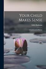 Your Child Makes Sense: A Guidebook for Parents 