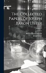 The Collected Papers of Joseph Baron Lister; Volume 1 