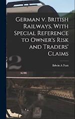 German v. British Railways, With Special Reference to Owner's Risk and Traders' Claims 