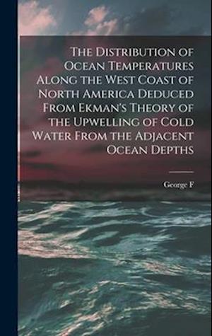 The Distribution of Ocean Temperatures Along the West Coast of North America Deduced From Ekman's Theory of the Upwelling of Cold Water From the Adjac