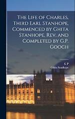 The Life of Charles, Third Earl Stanhope, Commenced by Ghita Stanhope, rev. and Completed by G.P. Gooch 