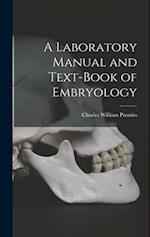 A Laboratory Manual and Text-book of Embryology 