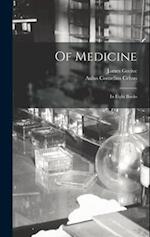Of Medicine: In Eight Books 