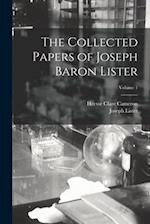 The Collected Papers of Joseph Baron Lister; Volume 1 