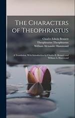 The Characters of Theophrastus; a Translation, With Introduction by Charles E. Bennett and William A. Hammond 